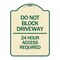 Signmission Do Not Block Driveway 24 Hour Access Required Heavy-Gauge Aluminum Sign, 24" H, TG-1824-24181 A-DES-TG-1824-24181 - alternate 1